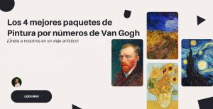 Los 4 mejores paquetes de pintura por números de Van Gogh